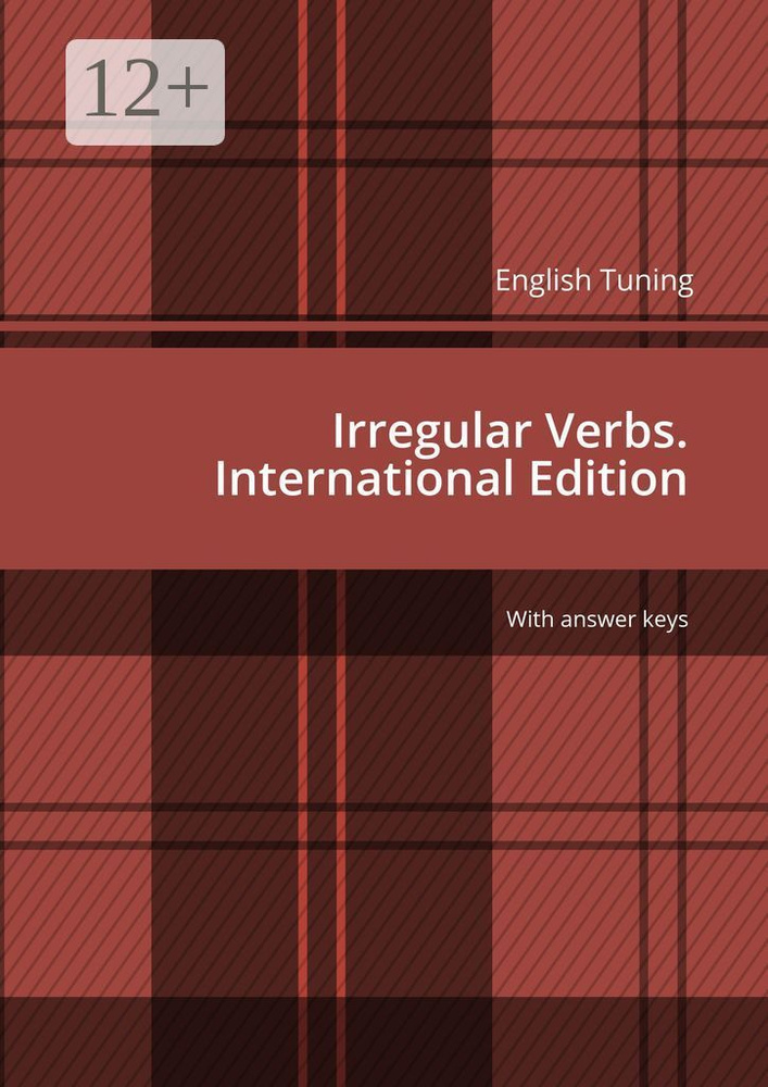 English Tuning. Irregular Verbs. International Edition. With answer keys | Yaroslav Pisarev #1
