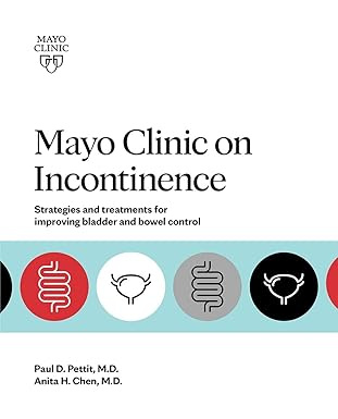 Mayo Clinic on Incontinence: Strategies and treatments for improving bladder and bowel control #1
