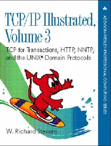 TCP/IP Illustrated: v. 3: TCP for Transactions, HTTP, NNTP and the Unix ...