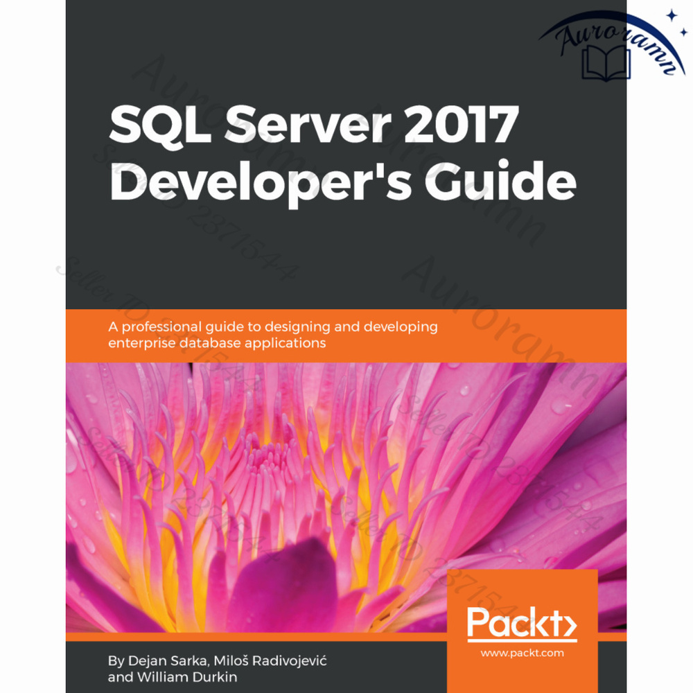 SQL Server 2017 Developer???s Guide: A professional guide to designing and developing enterprise database #1
