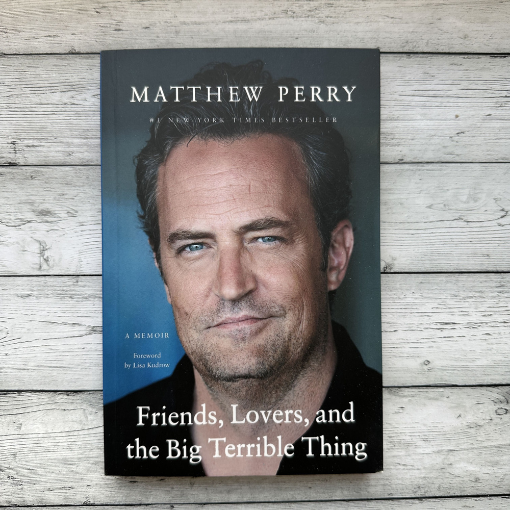 Friends, Lovers, and the Big Terrible Thing: A Memoir, Matthew Perry ...