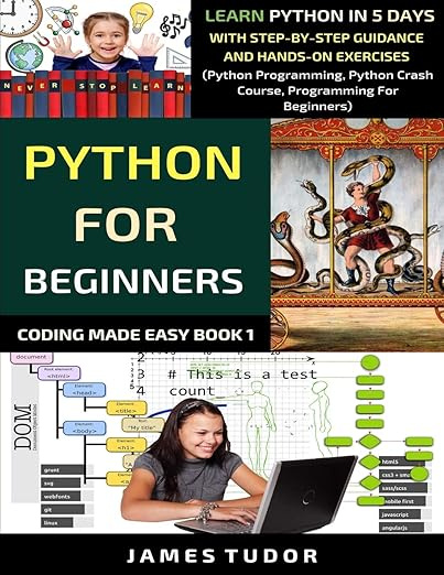 Python For Beginners: Learn Python In 5 Days With Step-by-Step Guidance ...