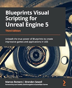Blueprints Visual Scripting for Unreal Engine 5: Unleash the true power ...