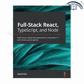 Full-Stack React, TypeScript, and Node: Build cloud-ready web applications using React 17 with Hooks #1