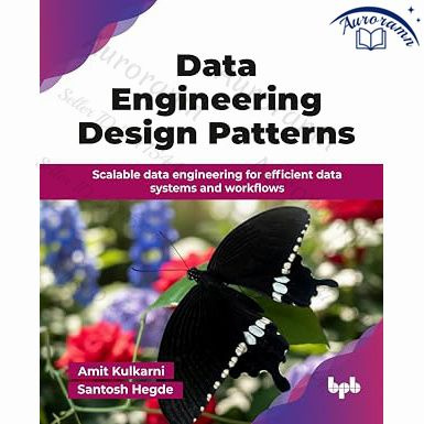 Data Engineering Design Patterns: Scalable data engineering for efficient data workflows, ingestion, #1