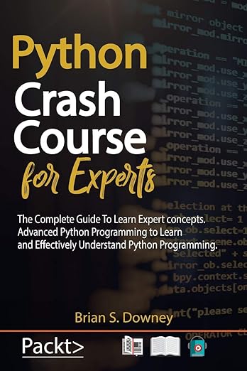Python Crash Course for Experts: The Complete Guide to Learn Expert ...