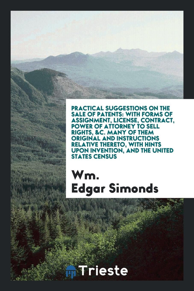 Practical suggestions on the sale of patents. with forms of assignment, license, contract ... #1