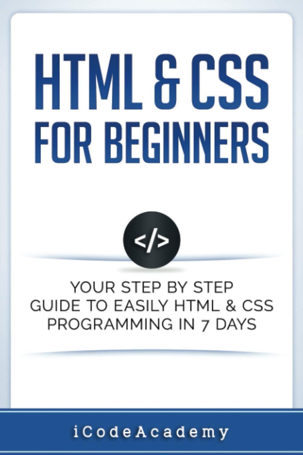 Html: HTML & CSS: For Beginners: Your Step by Step Guide to Easily HtmL ...
