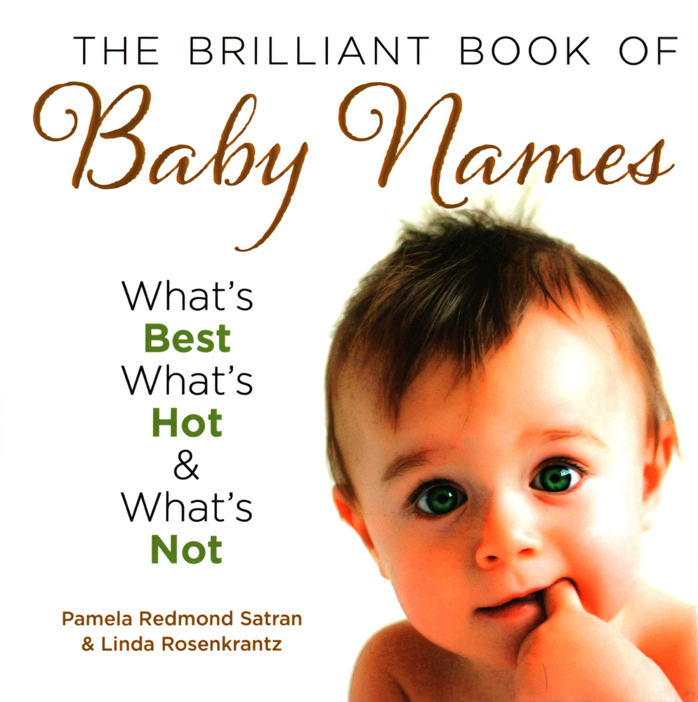 The Brilliant Book Of Baby Names. Whats Best, Whats Hot and Whats Not / Книга на Английском | Satran #1