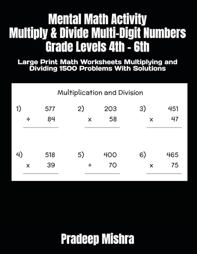 Mental Math Activity Multiply & Divide Multi-Digit Numbers Grade Levels 4th - 6th: Large Print Math Worksheets #1