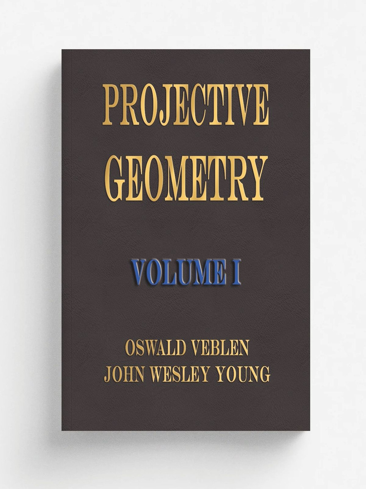 Projective Geometry - Volume I #1