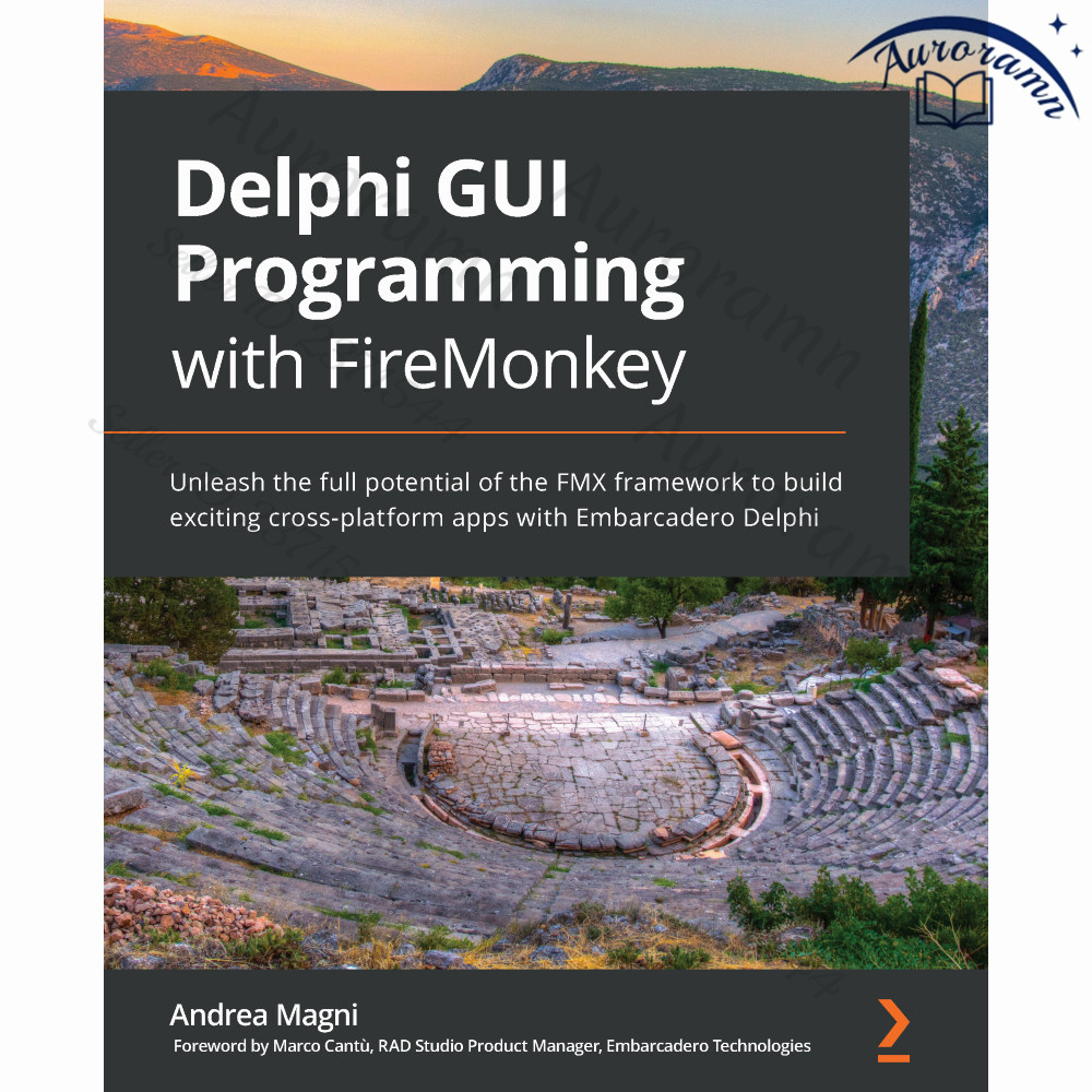 Delphi GUI Programming with FireMonkey: Unleash the full potential of ...