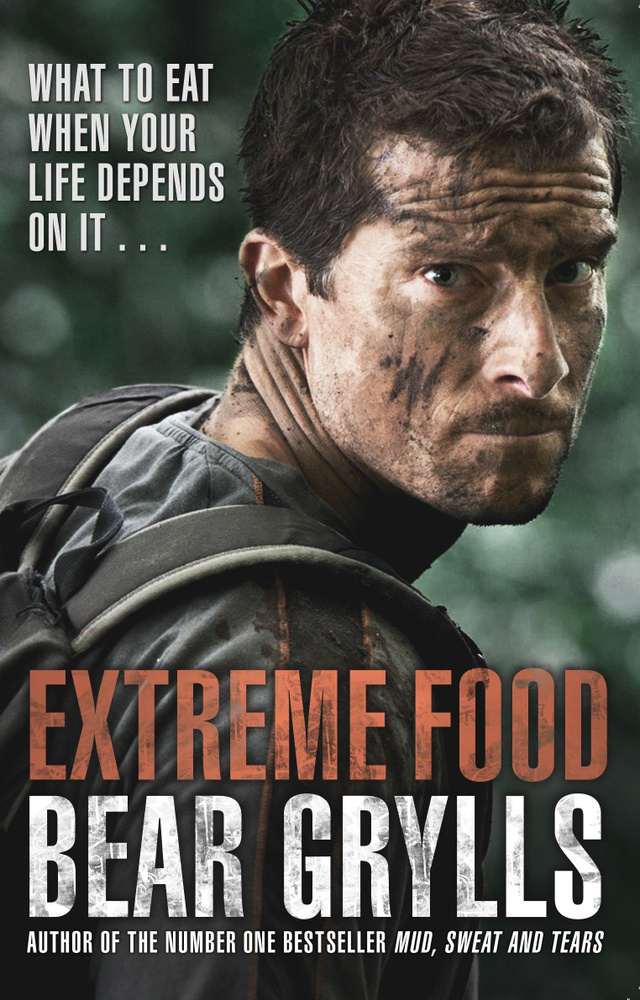 Extreme Food. What to eat when your life depends on it... / Книга на Английском | Grylls Bear  #1