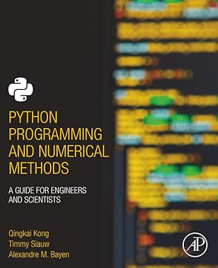 Python Programming and Numerical Methods: A Guide for Engineers and Scientists #1
