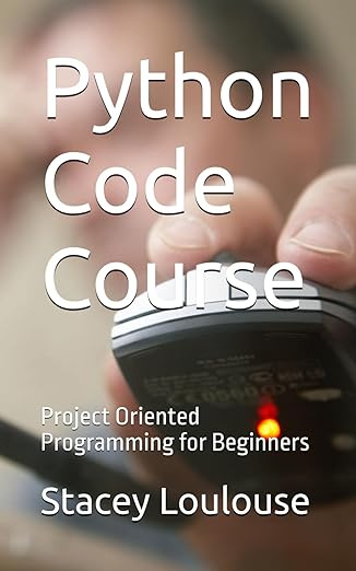 Python Code Course: Project Oriented Programming for Beginners #1