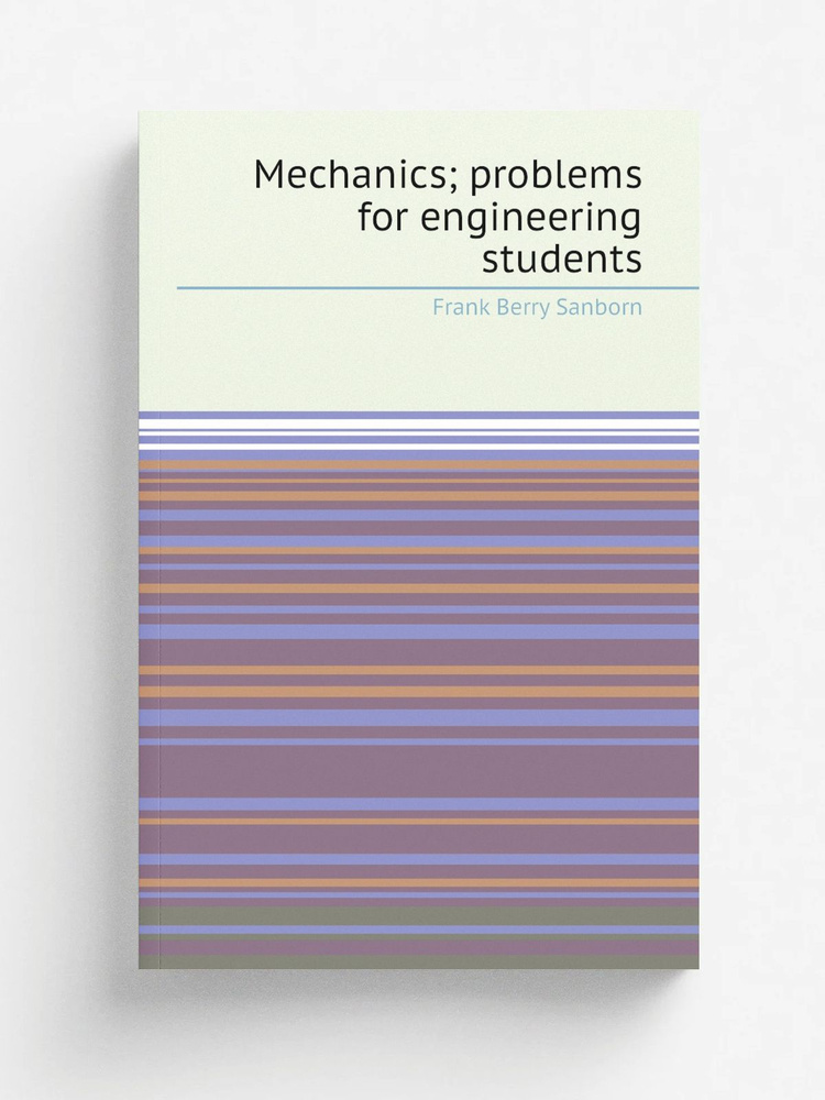 Mechanics; problems for engineering students #1