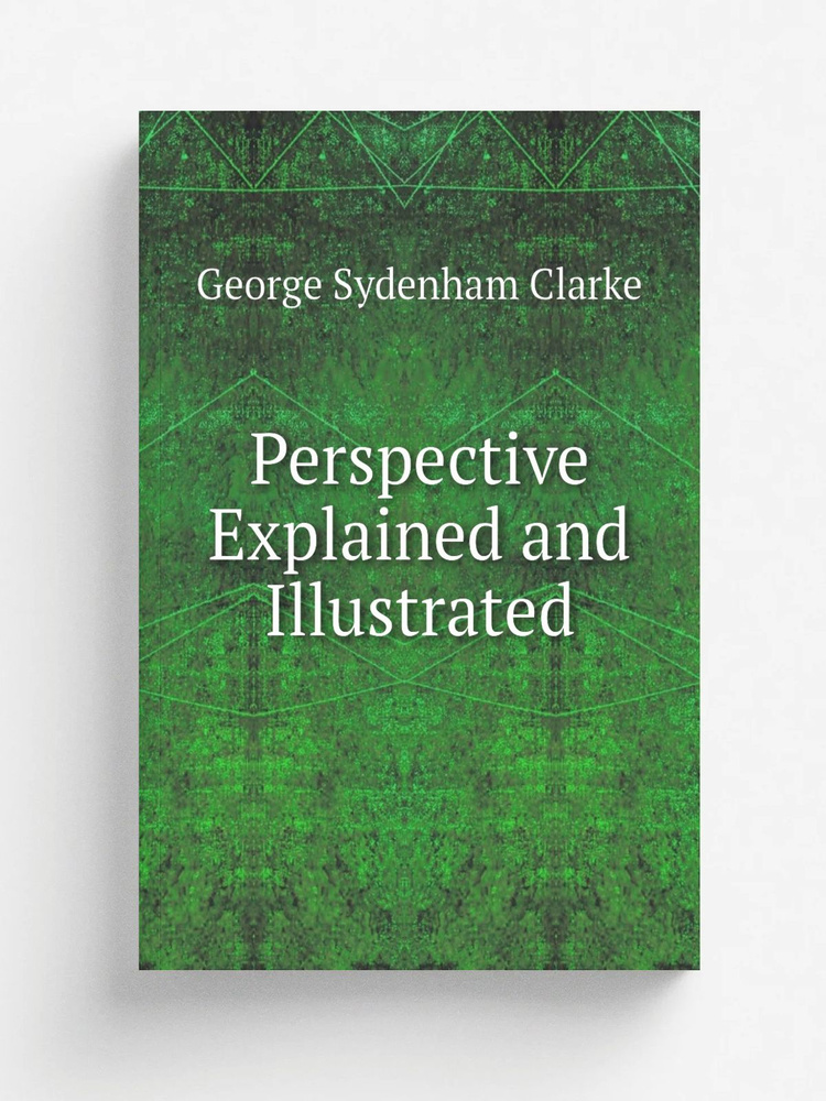 Perspective Explained and Illustrated #1
