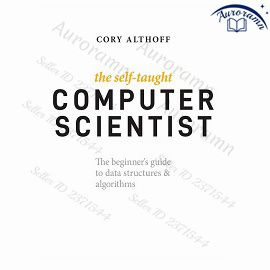 The Self-Taught Computer Scientist: The Beginner’s Guide to Data Structures & Algorithms #1