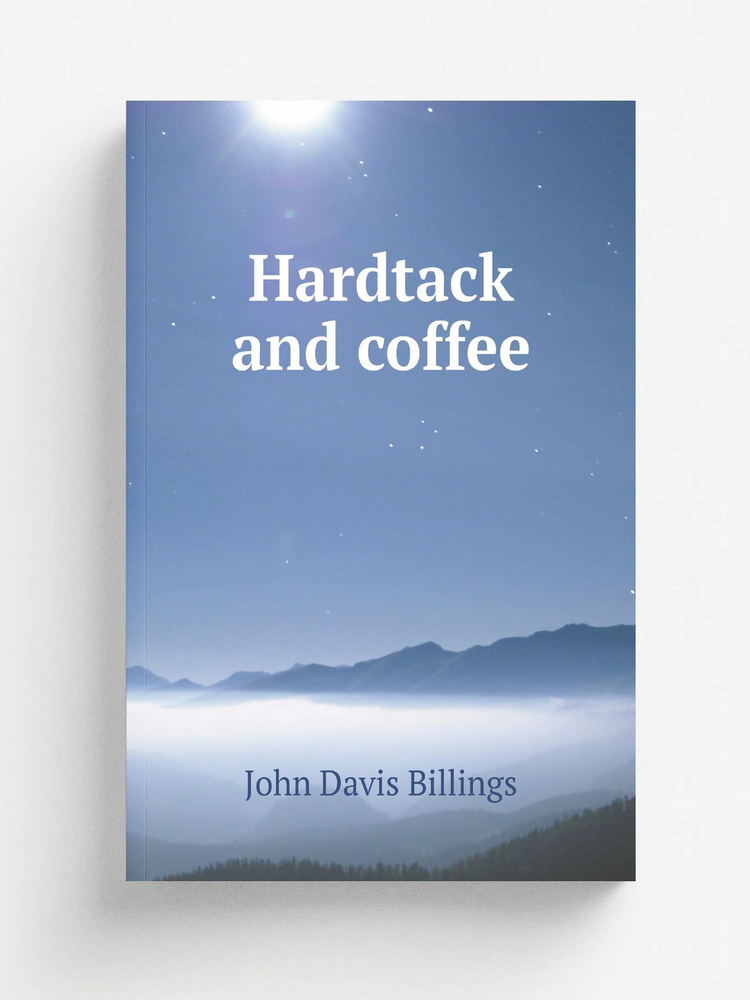 Hardtack and coffee | John Davis Billings #1