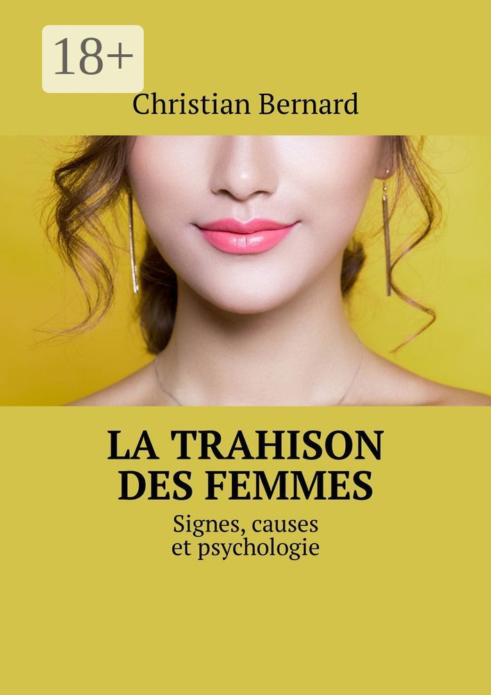 La trahison des femmes. Signes, causes et psychologie | Bernard Christian #1