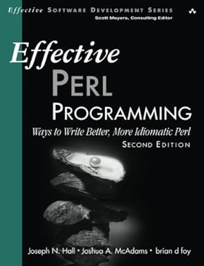Perl Software Coding Effective Perl Programming: Ways to Write Better, More Idiomatic Perl ...