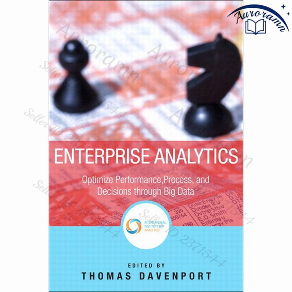 Enterprise Analytics: Optimize Performance, Process, and Decisions Through Big Data #1