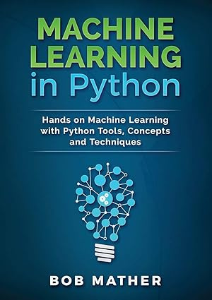 Machine Learning in Python: Hands on Machine Learning with Python Tools, Concepts and Techniques #1
