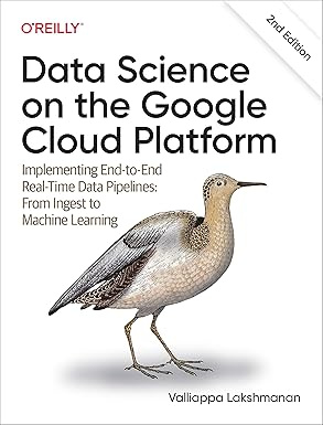 Data Science on the Google Cloud Platform: Implementing End-to-End Real-Time Data Pipelines: From Ingest #1