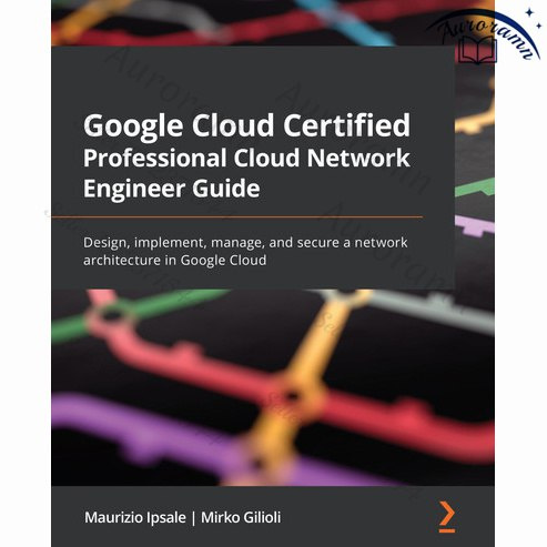 Google Cloud Certified Professional Cloud Network Engineer Guide #1