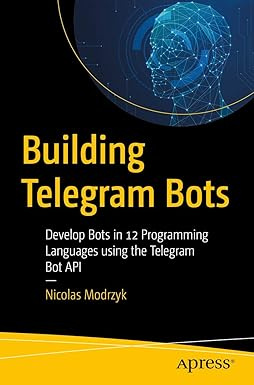 Building Telegram Bots: Develop Bots in 12 Programming Languages using the Telegram Bot API #1