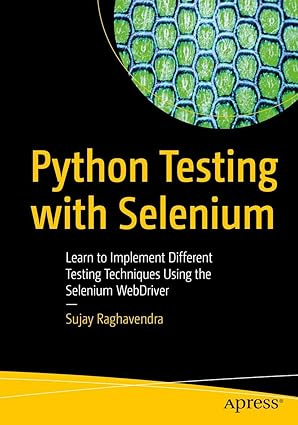 Python Testing with Selenium: Learn to Implement Different Testing Techniques Using the Selenium WebDriver #1