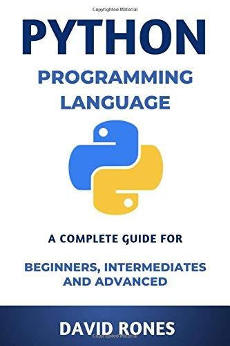 Python Programming Language: Complete Guide for Beginners, Intermediates and Advanced: 7 Days Crash Course #1