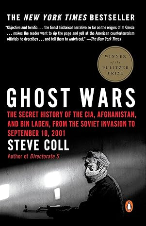 Ghost Wars: The Secret History of the CIA, Afghanistan, and Bin Laden, from the Soviet Invasion to September #1