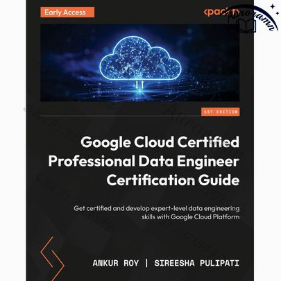 Google Cloud Certified Professional Data Engineer Certification Guide #1