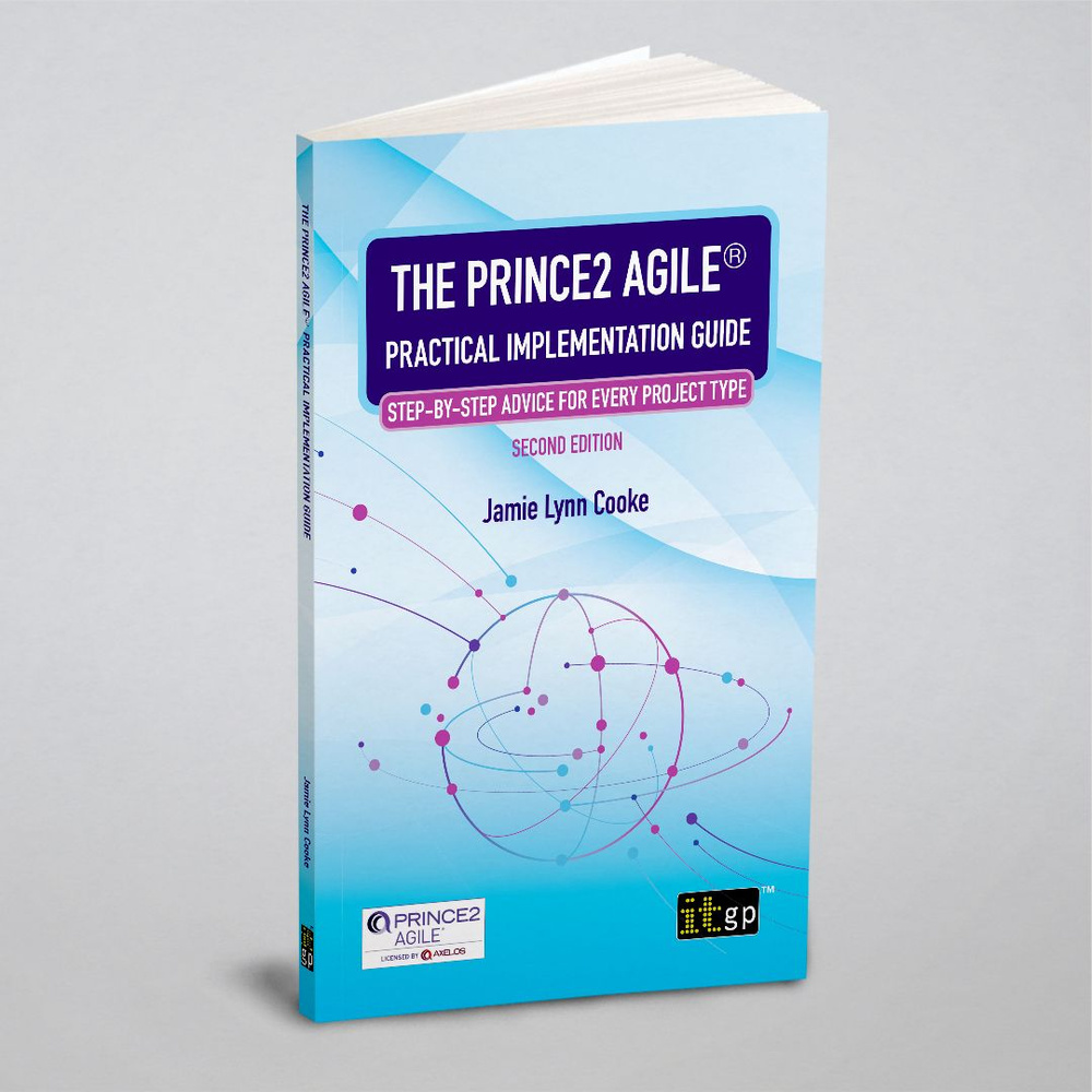 The PRINCE2 Agile. Practical Implementation Guide. Step-by-step advice for  every project type