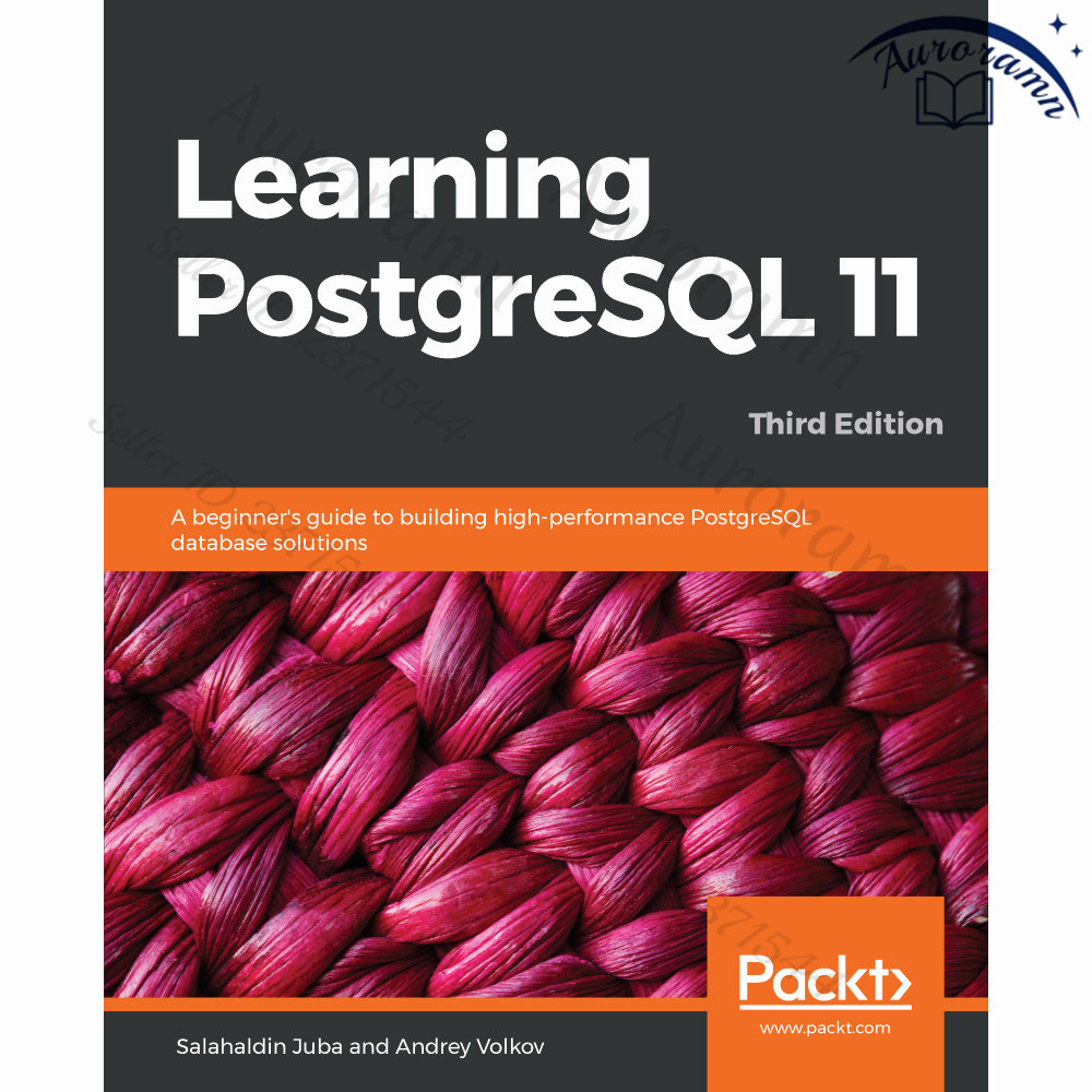Learning PostgreSQL 11: A beginner's guide to building high-performance PostgreSQL database solutions #1