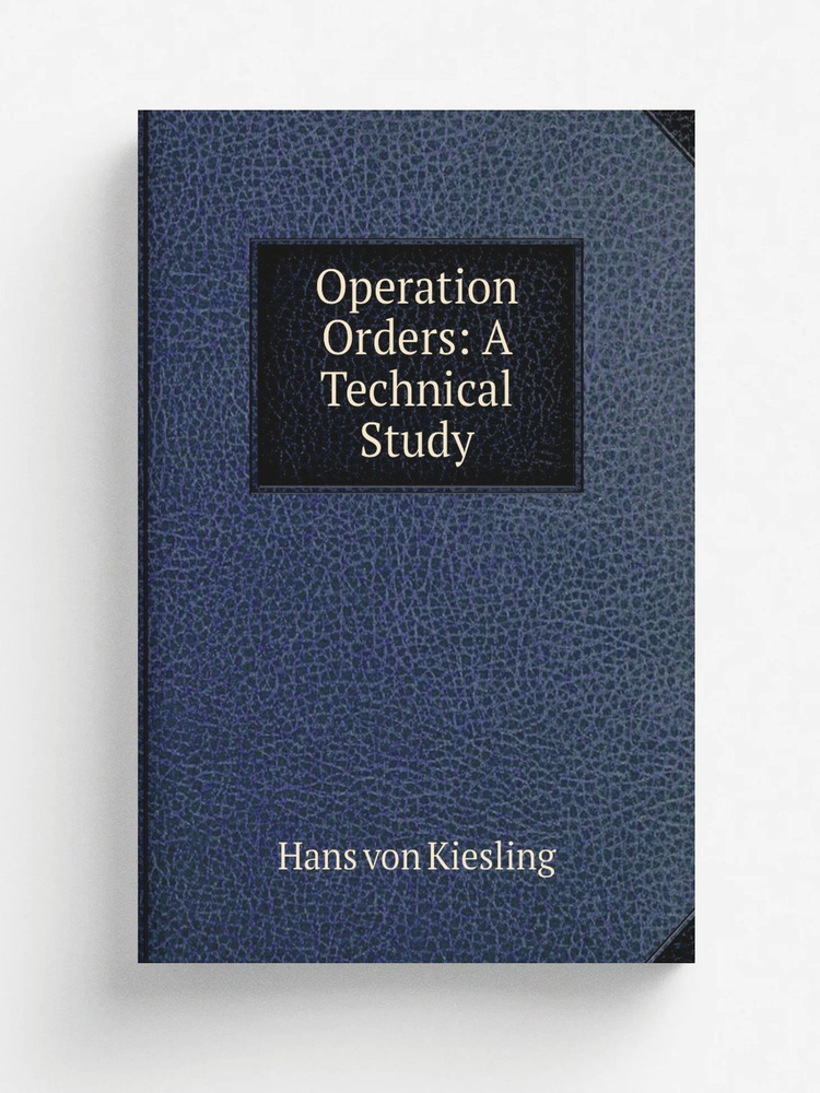 Operation Orders: A Technical Study #1