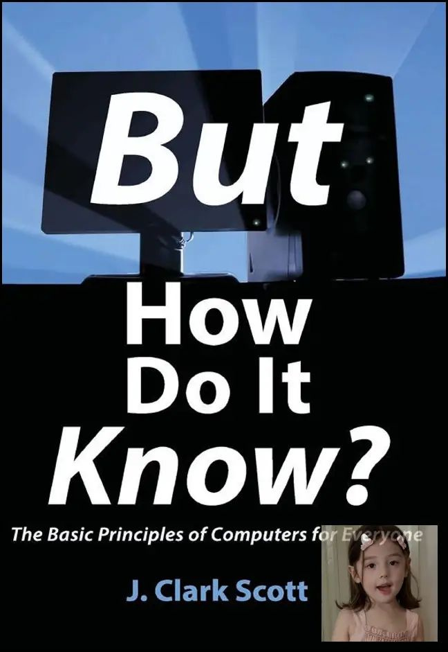 But How Do It Know? J. Clark Scott Basic Computer Principles Beginner Friendly Popular Science Paperback #1