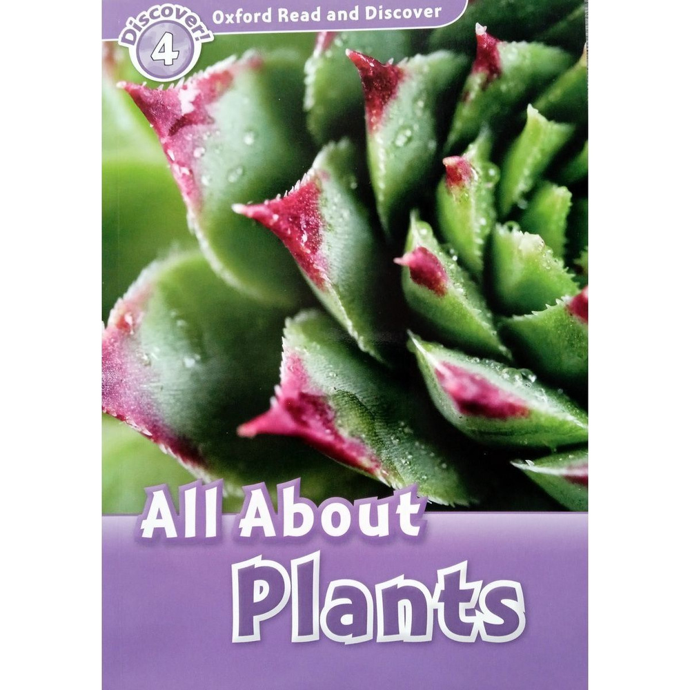 Oxford Read and Discover 4 All About Plants адаптированная книга для чтения на английском языке | Penn #1