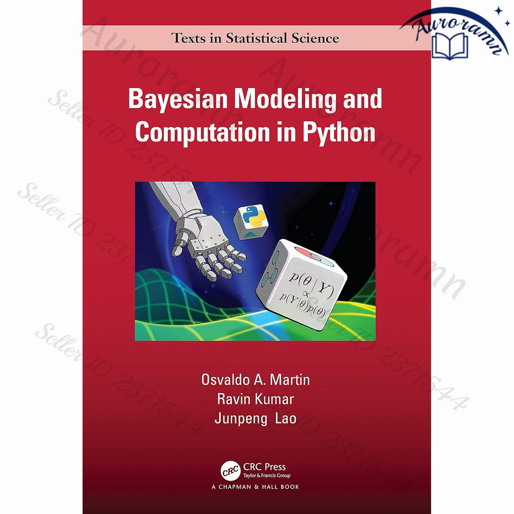 Bayesian Modeling and Computation in Python (Chapman & Hall/CRC Texts in Statistical Science) #1