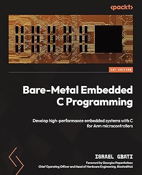 Bare-Metal Embedded C Programming: Develop high-performance embedded systems with C for Arm microcontrollers #1