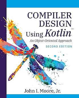 Compiler Design Using Kotlin(TM): An Object-Oriented Approach #1
