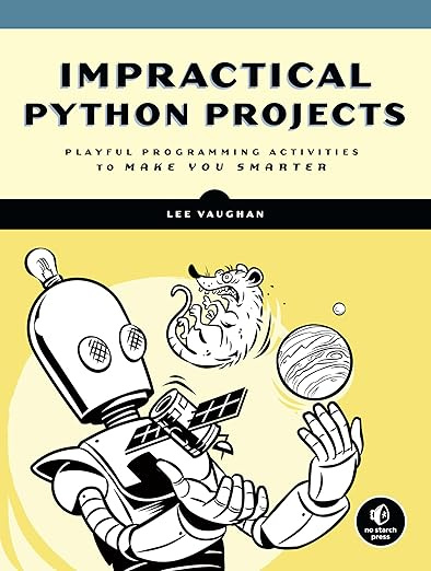 Impractical Python Projects: Playful Programming Activities to Make You Smarter #1