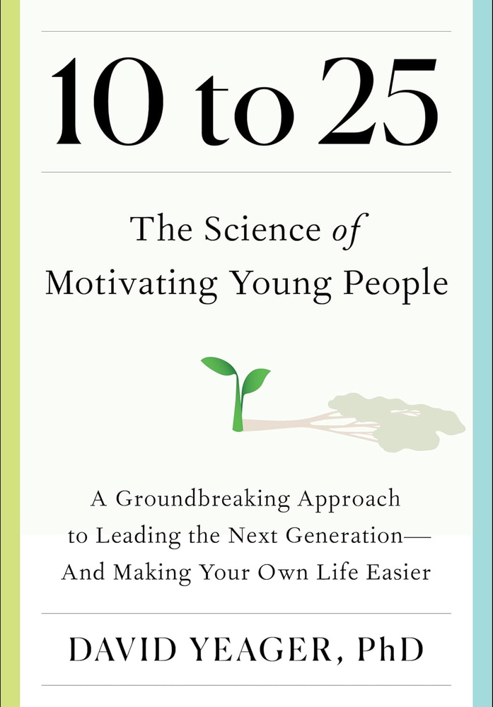 10 to 25: The Science of Motivating Young People / Dr David Yeager ( нон-фикшн, психология, английская #1