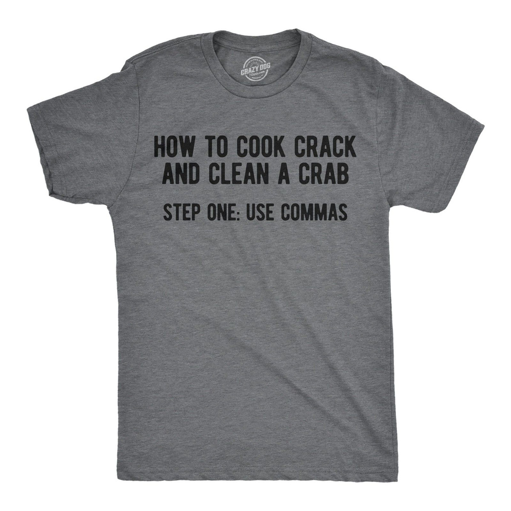 Футболка Mens Funny T Shirts How to Cook Crack and Clean A Crab Step One Use Commas 1 шт #1
