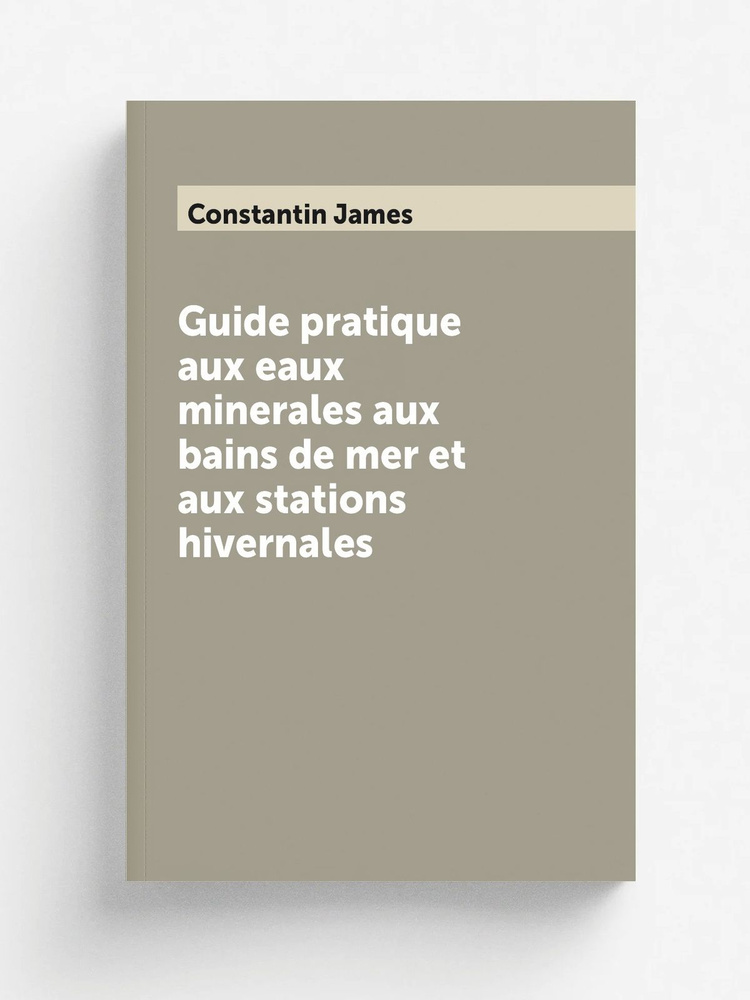 Guide pratique aux eaux minerales aux bains de mer et aux stations hivernales #1