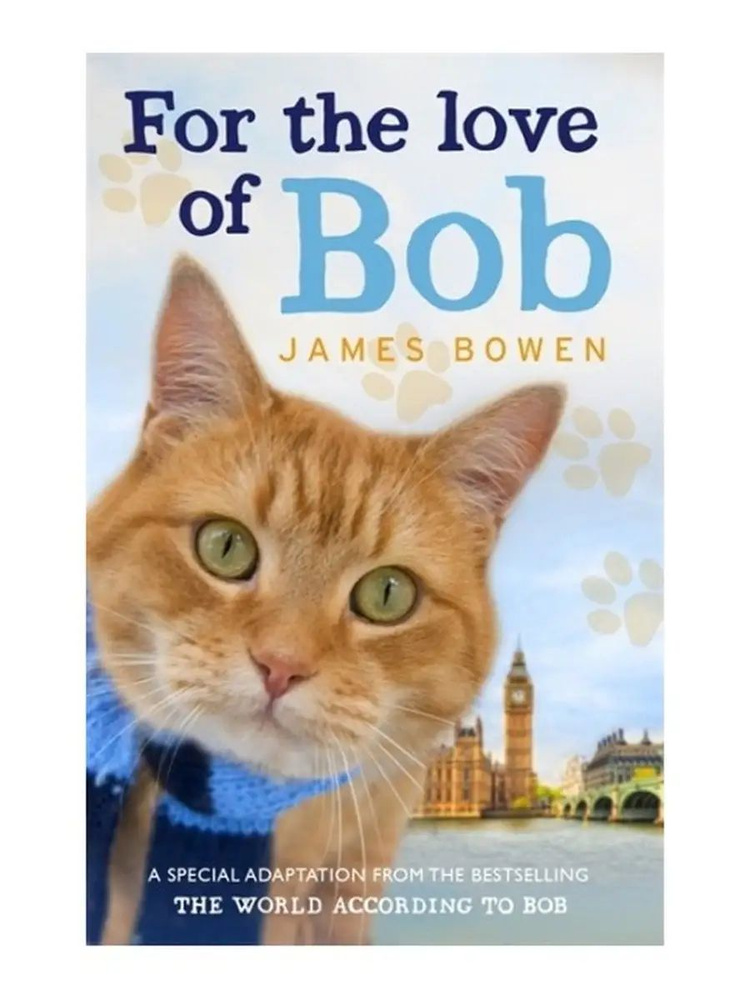 For the Love of Bob (Боуэн Джеймс) | James Bowen #1