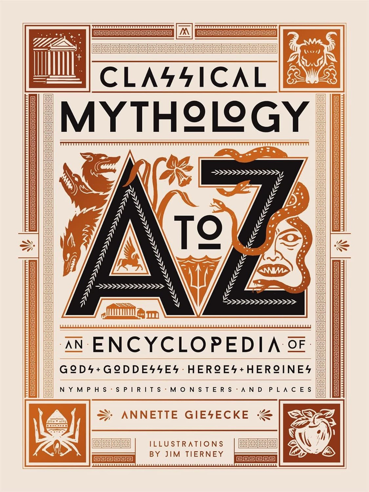 Classical Mythology A to Z: An Encyclopedia of Gods and Goddesses, Heroes and Heroines, Nymphs, Spirits, #1