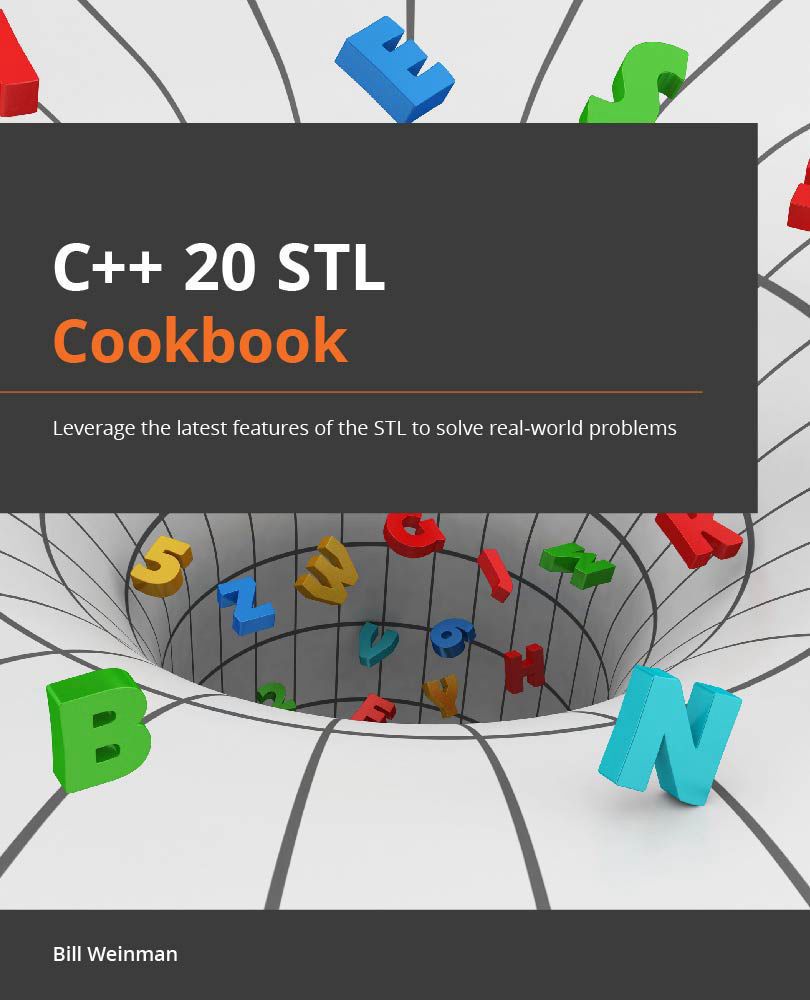 C++20 STL Cookbook: Leverage the latest features of the STL to solve ...