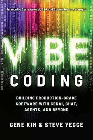 Vibe Coding: Building Production-Grade Software With GenAI, Chat, Agents, and Beyond #1